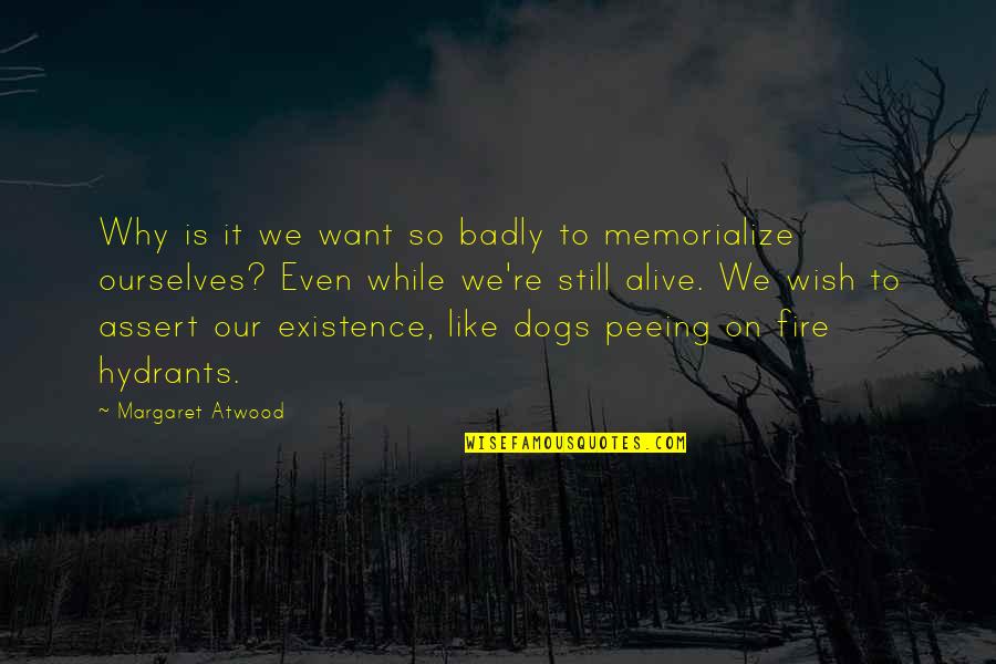 Gangnet Minnesota Quotes By Margaret Atwood: Why is it we want so badly to