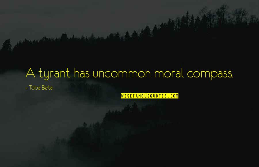 Gangs Of London Best Quotes By Toba Beta: A tyrant has uncommon moral compass. Gangs Of London Best Quotes By Toba Beta: A tyrant has uncommon moral compass.