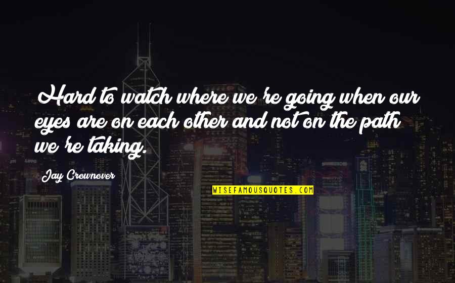 Gangs Of Wasseypur Funny Quotes By Jay Crownover: Hard to watch where we're going when our Gangs Of Wasseypur Funny Quotes By Jay Crownover: Hard to watch where we're going when our
