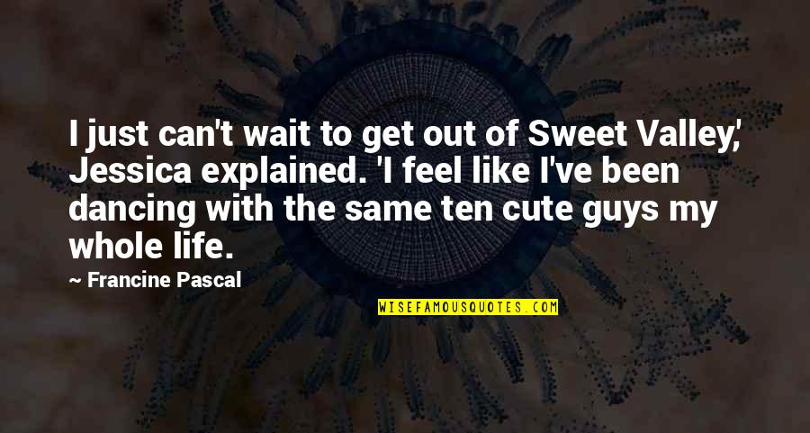 Gangster Squad Love Quotes By Francine Pascal: I just can't wait to get out of