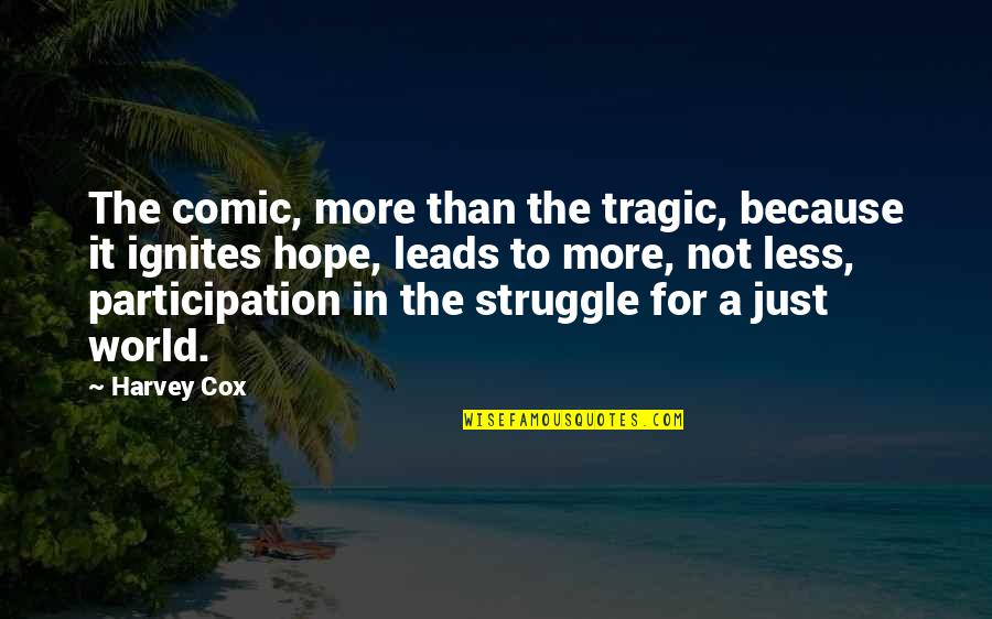 Gangster Status Quotes By Harvey Cox: The comic, more than the tragic, because it Gangster Status Quotes By Harvey Cox: The comic, more than the tragic, because it