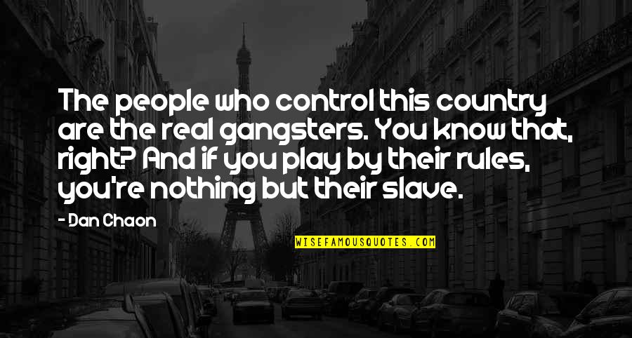 Gangsters Quotes By Dan Chaon: The people who control this country are the