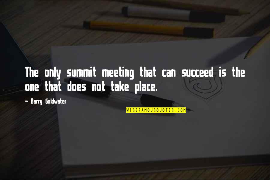 Gangzhi Quotes By Barry Goldwater: The only summit meeting that can succeed is