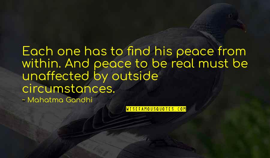 Ganier Facisl Quotes By Mahatma Gandhi: Each one has to find his peace from Ganier Facisl Quotes By Mahatma Gandhi: Each one has to find his peace from