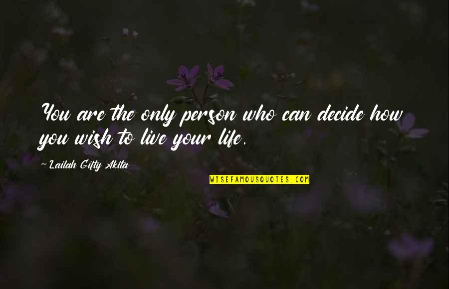 Ganimi Kava Quotes By Lailah Gifty Akita: You are the only person who can decide