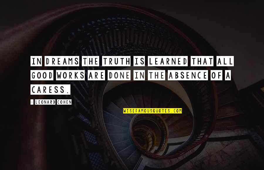 Ganivettes Quotes By Leonard Cohen: In dreams the truth is learned that all Ganivettes Quotes By Leonard Cohen: In dreams the truth is learned that all