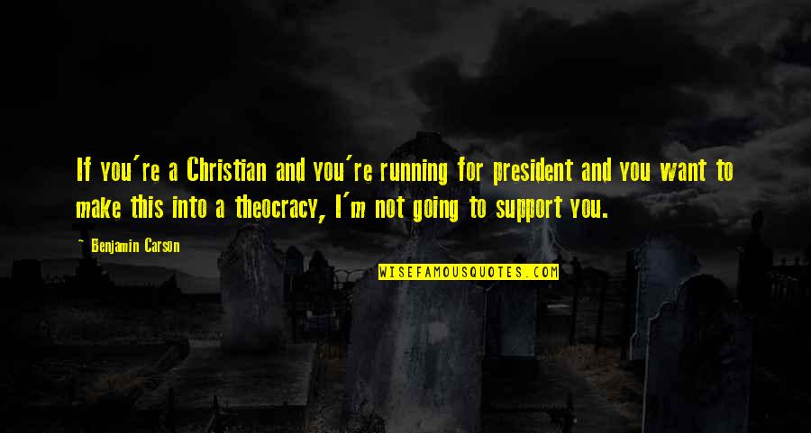 Ganjil Genap Quotes By Benjamin Carson: If you're a Christian and you're running for Ganjil Genap Quotes By Benjamin Carson: If you're a Christian and you're running for