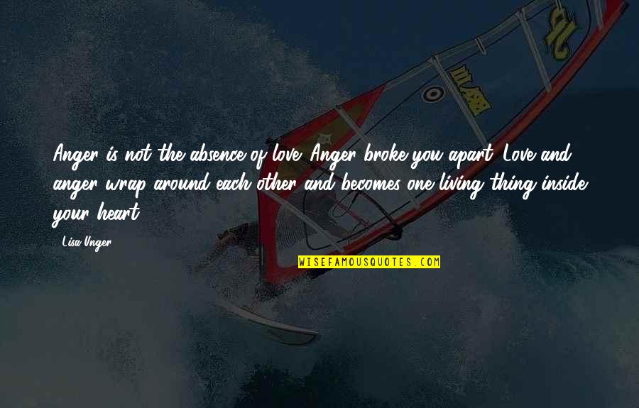 Ganneru Quotes By Lisa Unger: Anger is not the absence of love. Anger Ganneru Quotes By Lisa Unger: Anger is not the absence of love. Anger