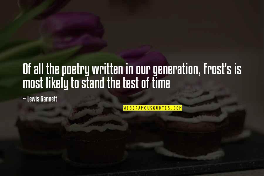 Gannett Quotes By Lewis Gannett: Of all the poetry written in our generation,