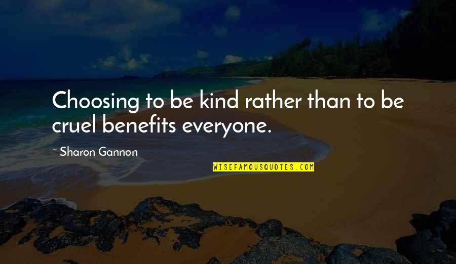 Gannon Quotes By Sharon Gannon: Choosing to be kind rather than to be