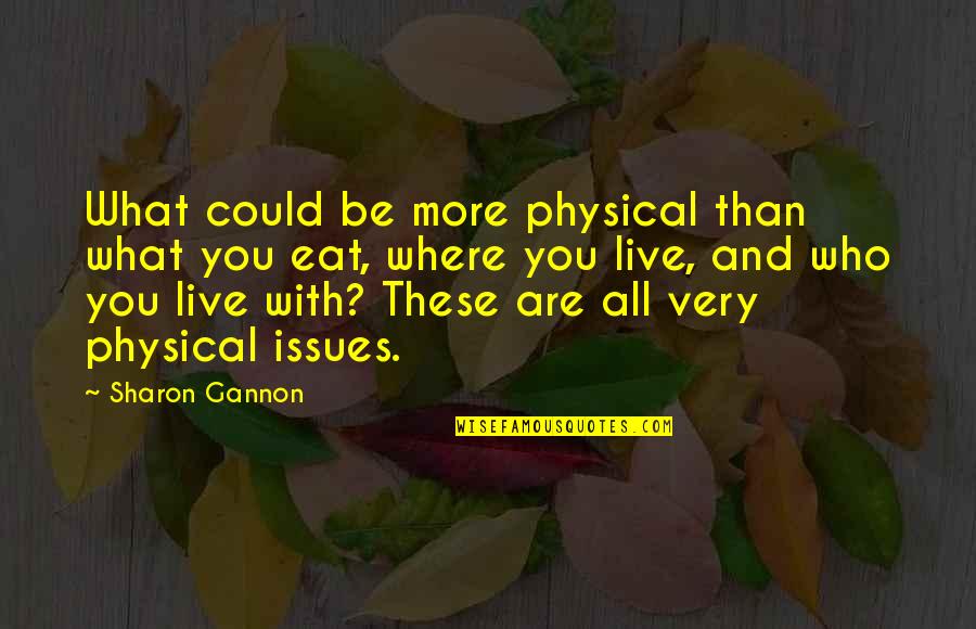 Gannon Quotes By Sharon Gannon: What could be more physical than what you