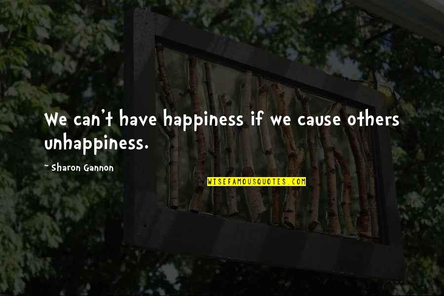 Gannon Quotes By Sharon Gannon: We can't have happiness if we cause others