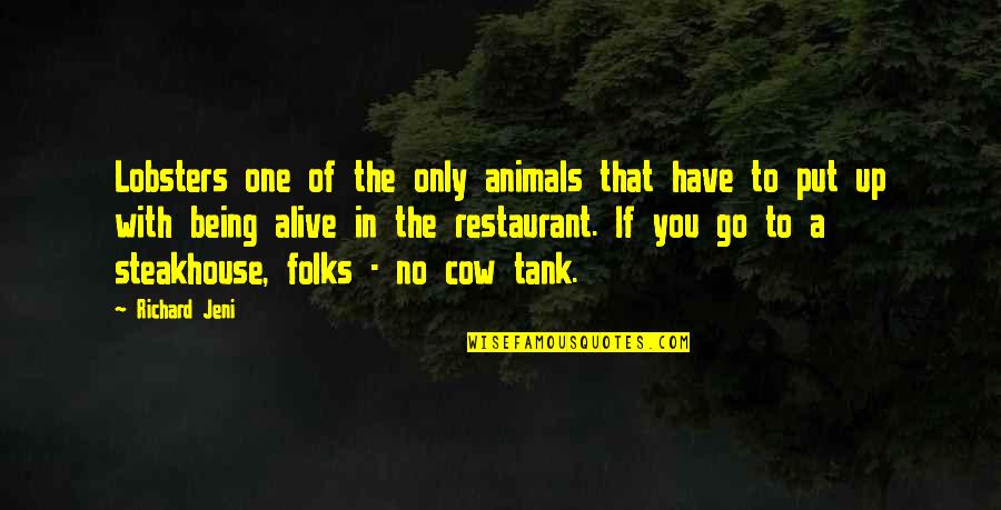 Gannosuke Ashiya Quotes By Richard Jeni: Lobsters one of the only animals that have