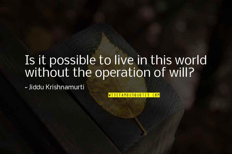 Ganongan Quotes By Jiddu Krishnamurti: Is it possible to live in this world