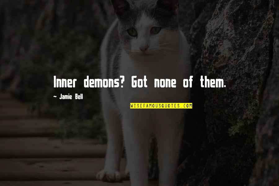 Ganotec Quotes By Jamie Bell: Inner demons? Got none of them. Ganotec Quotes By Jamie Bell: Inner demons? Got none of them.