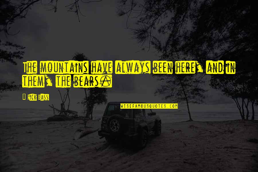 Ganpati Best Quotes By Rick Bass: The mountains have always been here, and in