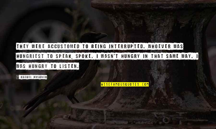 Ganpati Blessing Quotes By Rachel Kushner: They were accustomed to being interrupted. Whoever was Ganpati Blessing Quotes By Rachel Kushner: They were accustomed to being interrupted. Whoever was
