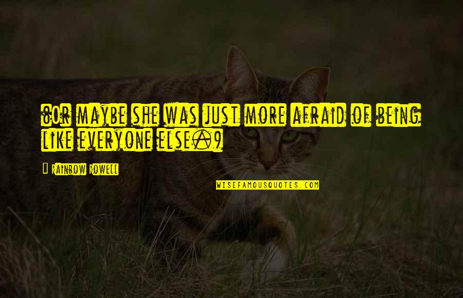 Ganpati Ji Quotes By Rainbow Rowell: (Or maybe she was just more afraid of Ganpati Ji Quotes By Rainbow Rowell: (Or maybe she was just more afraid of