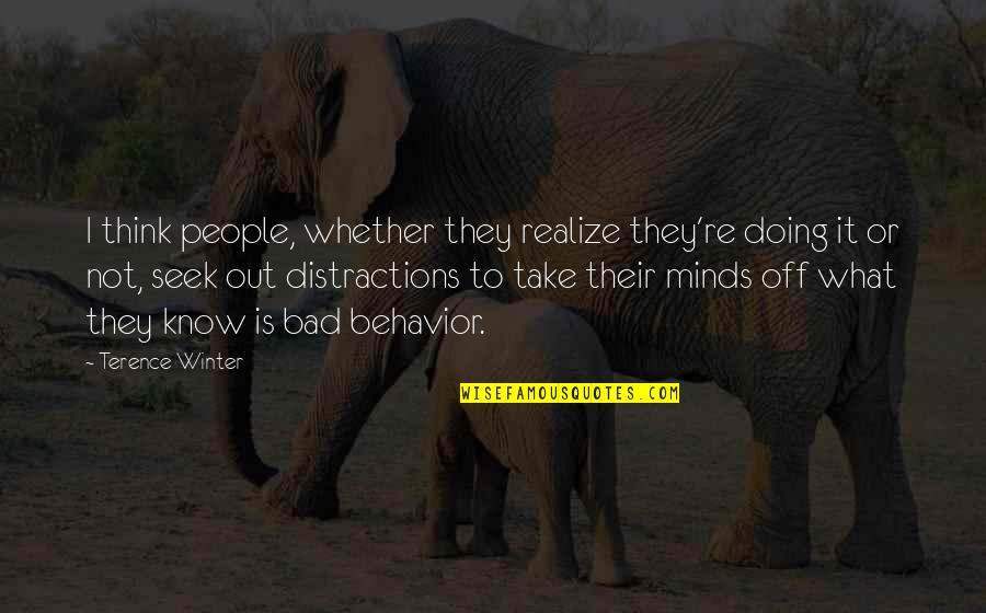 Ganpati Special Quotes By Terence Winter: I think people, whether they realize they're doing