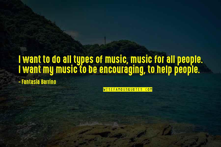 Gansen In Belgie Quotes By Fantasia Barrino: I want to do all types of music,