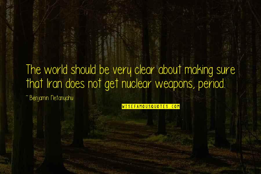 Ganser Exteriors Quotes By Benjamin Netanyahu: The world should be very clear about making Ganser Exteriors Quotes By Benjamin Netanyahu: The world should be very clear about making
