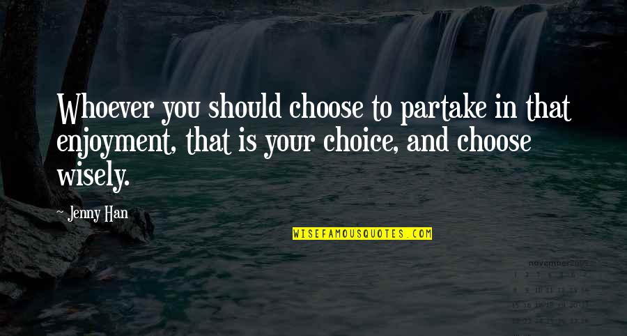 Gansett Meadow Quotes By Jenny Han: Whoever you should choose to partake in that