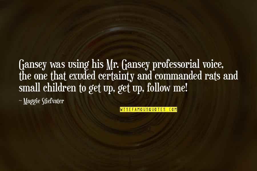 Gansey Quotes By Maggie Stiefvater: Gansey was using his Mr. Gansey professorial voice,