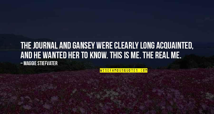 Gansey Quotes By Maggie Stiefvater: The journal and Gansey were clearly long acquainted,