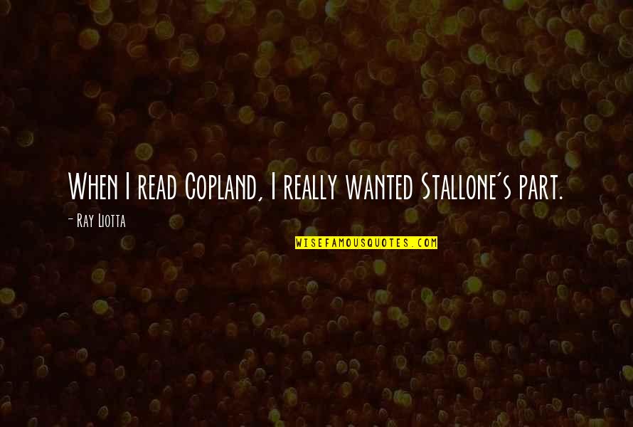 Ganso Ramen Quotes By Ray Liotta: When I read Copland, I really wanted Stallone's