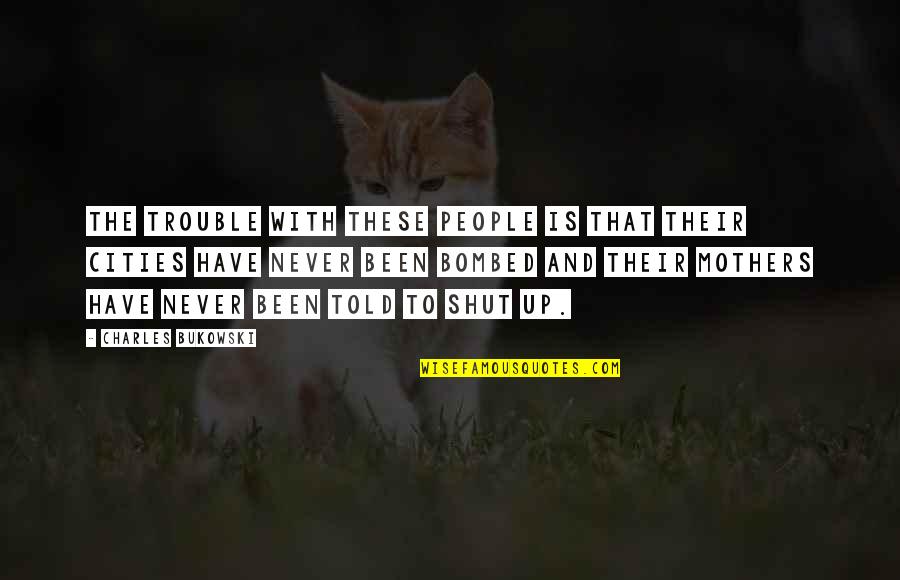 Gansos Quotes By Charles Bukowski: The trouble with these people is that their