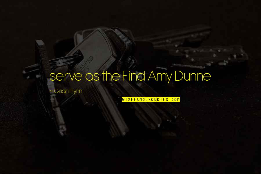Gansukh Quotes By Gillian Flynn: serve as the Find Amy Dunne