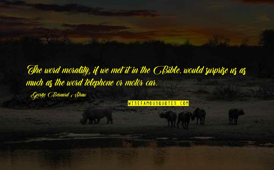 Gantantra Diwas Quotes By George Bernard Shaw: The word morality, if we met it in Gantantra Diwas Quotes By George Bernard Shaw: The word morality, if we met it in
