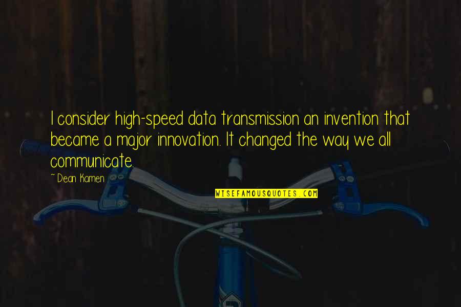 Gantungan Aksara Quotes By Dean Kamen: I consider high-speed data transmission an invention that Gantungan Aksara Quotes By Dean Kamen: I consider high-speed data transmission an invention that