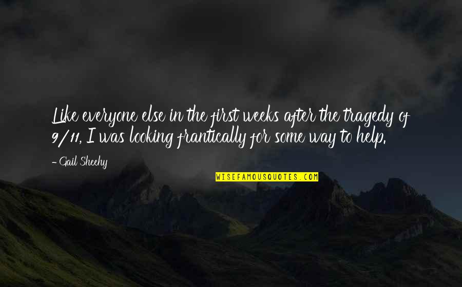 Ganus Khan Quotes By Gail Sheehy: Like everyone else in the first weeks after Ganus Khan Quotes By Gail Sheehy: Like everyone else in the first weeks after
