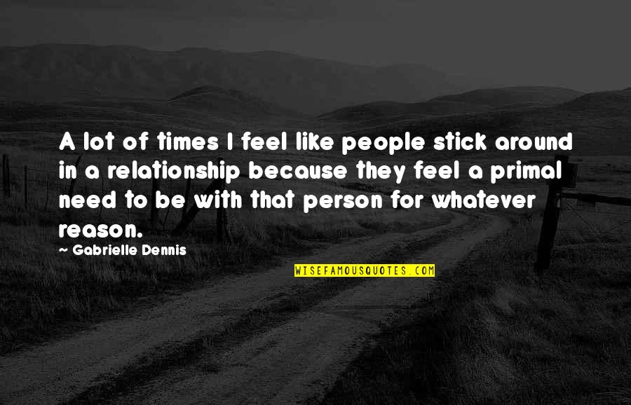 Ganyu Quotes By Gabrielle Dennis: A lot of times I feel like people Ganyu Quotes By Gabrielle Dennis: A lot of times I feel like people