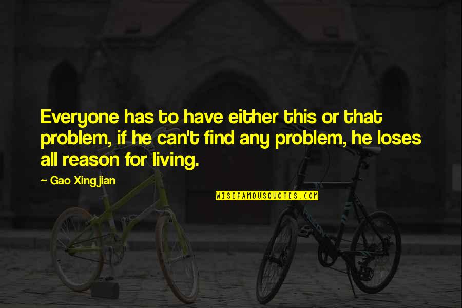 Gao Xingjian Quotes By Gao Xingjian: Everyone has to have either this or that