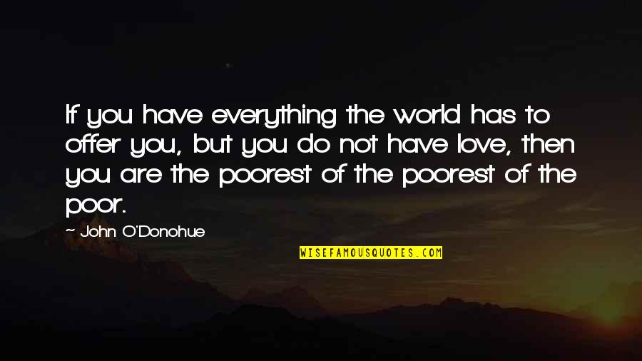 Gaoler Quotes By John O'Donohue: If you have everything the world has to