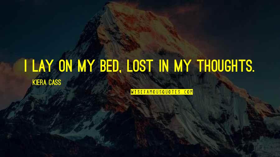 Gaona Violeta Quotes By Kiera Cass: I lay on my bed, lost in my