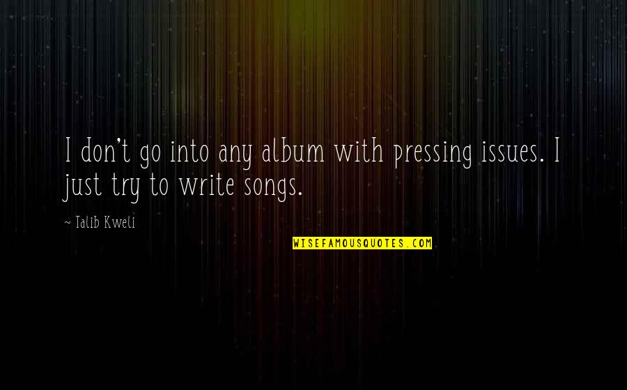 Gaoussou Ouattara Quotes By Talib Kweli: I don't go into any album with pressing