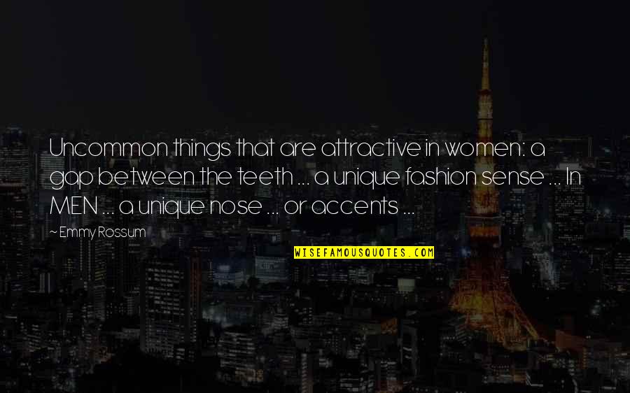 Gap Between Teeth Quotes By Emmy Rossum: Uncommon things that are attractive in women: a