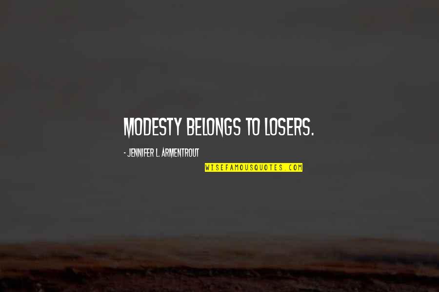 Gap Cover Quotes By Jennifer L. Armentrout: Modesty belongs to losers.