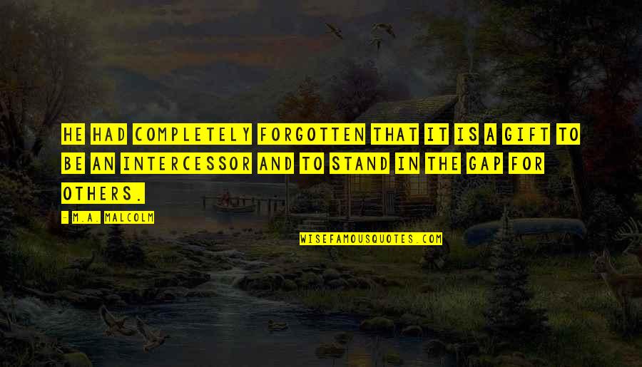 Gap Quotes By M.A. Malcolm: he had completely forgotten that it is a Gap Quotes By M.A. Malcolm: he had completely forgotten that it is a