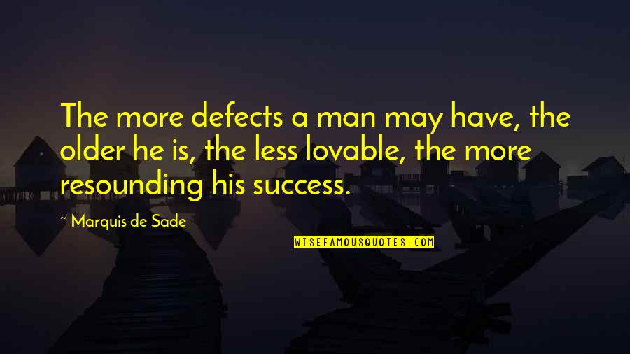 Gape Quotes By Marquis De Sade: The more defects a man may have, the