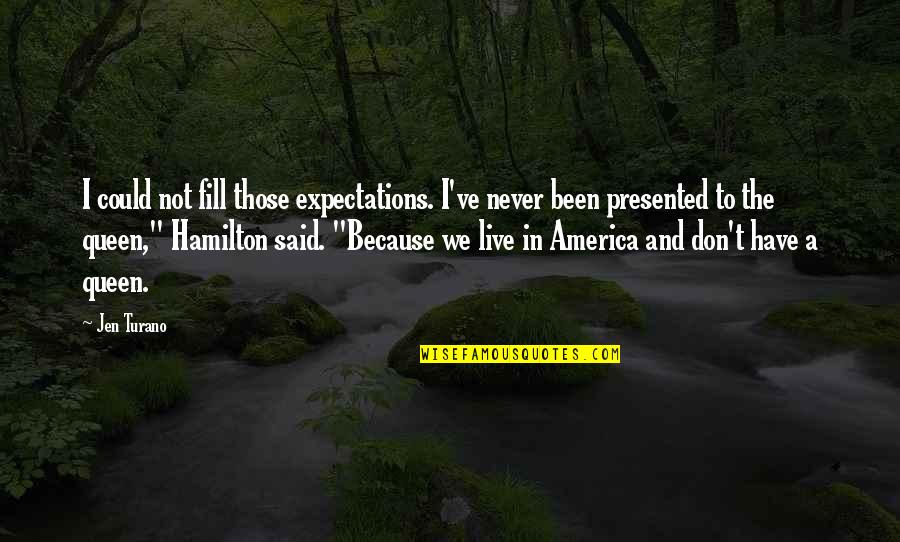 Gapen Quotes By Jen Turano: I could not fill those expectations. I've never Gapen Quotes By Jen Turano: I could not fill those expectations. I've never