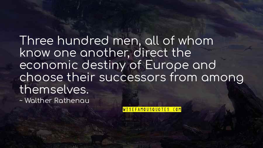Gapped Quotes By Walther Rathenau: Three hundred men, all of whom know one