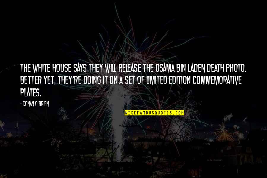 Gar A Quotes By Conan O'Brien: The White House says they will release the Gar A Quotes By Conan O'Brien: The White House says they will release the