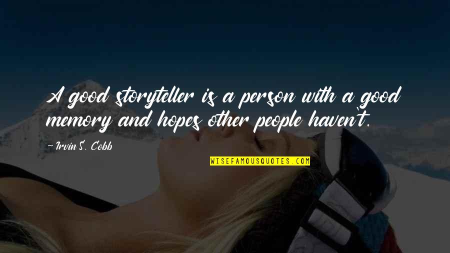 Garabatos Bonitos Quotes By Irvin S. Cobb: A good storyteller is a person with a