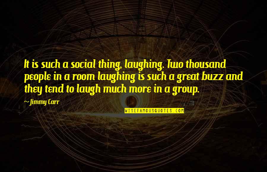 Garafalo Quotes By Jimmy Carr: It is such a social thing, laughing. Two