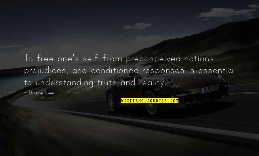 Garage Quotes Quotes By Bruce Lee: To free one's self from preconceived notions, prejudices,