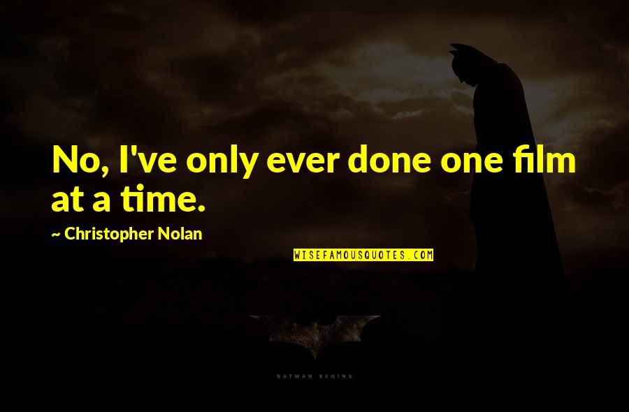 Garage Quotes Quotes By Christopher Nolan: No, I've only ever done one film at